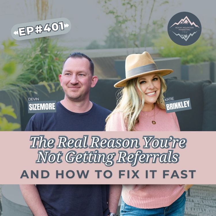 cover art for The Real Reason You’re Not Getting Referrals... And How to Fix It Fast with Devin Sizemore