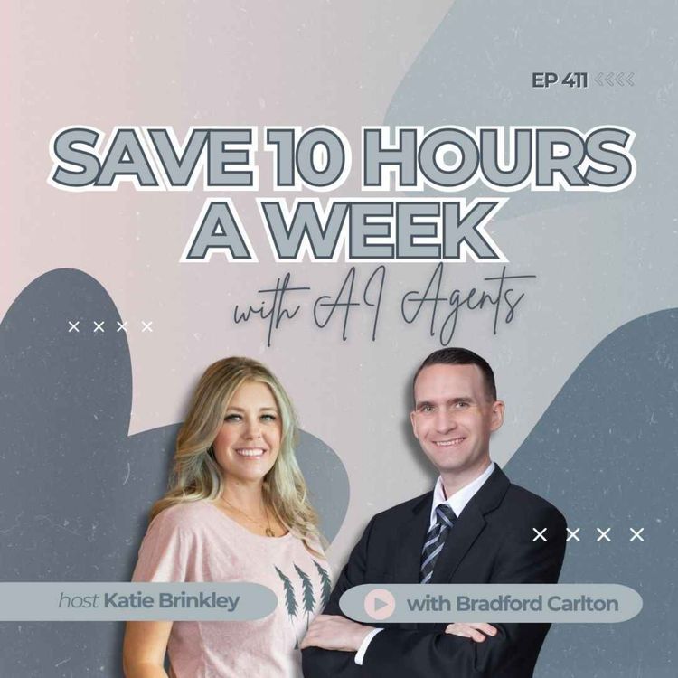 cover art for What Are AI Agents—and How Can They Save You 10+ Hours a Week with Bradford Carlton