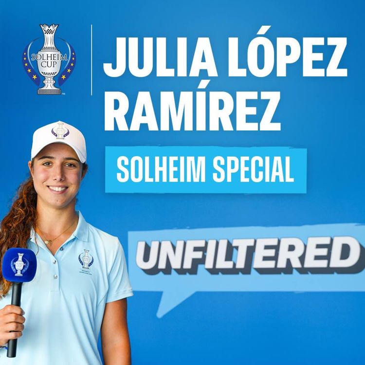 cover art for Solheim Cup Special! Julia López Ramírez | LET Unfiltered | EP 6