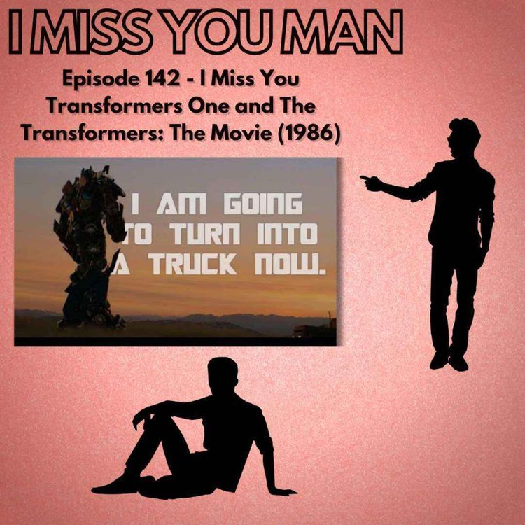 cover art for 142 - I Miss You Transformers One and The Transformers: The Movie (1986)