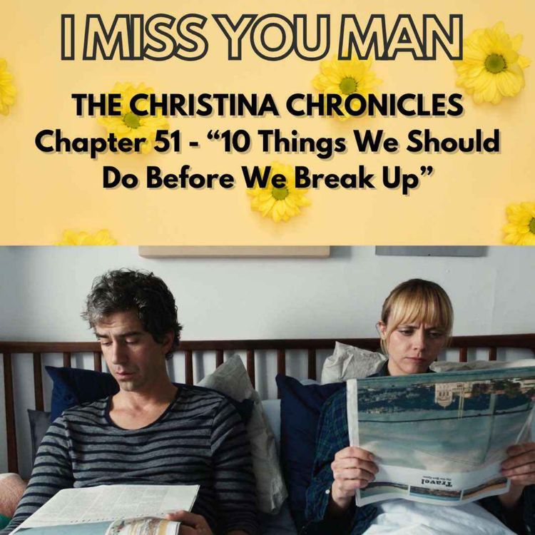 cover art for The Christina Chronicles Chapter 51 – “10 Things We Should Do Before We Break Up”