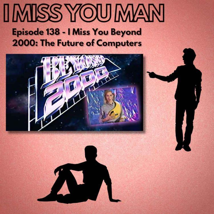 cover art for 138 - I Miss You Beyond 2000 - The Future of Computers