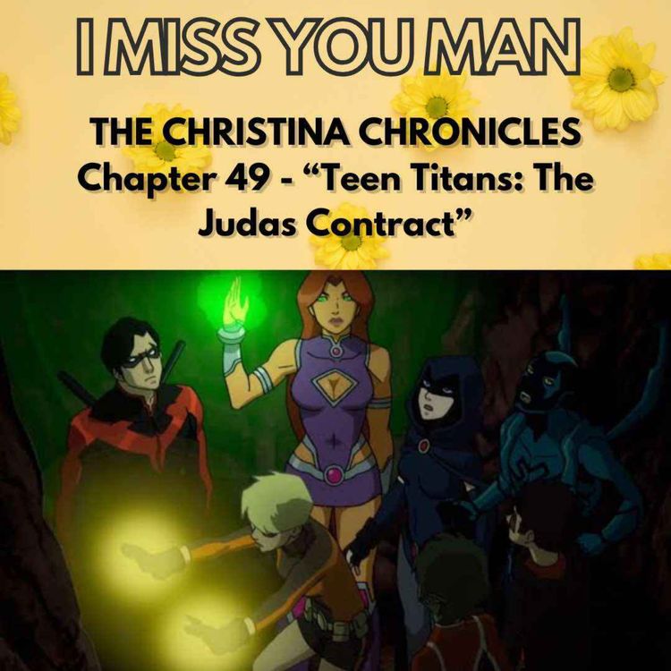 cover art for The Christina Chronicles Chapter 49 – “Teen Titans: The Judas Contract” 
