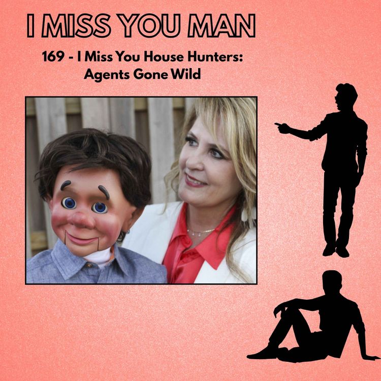 cover art for 169 - I Miss You House Hunters Agents Gone Wild (NSFW)