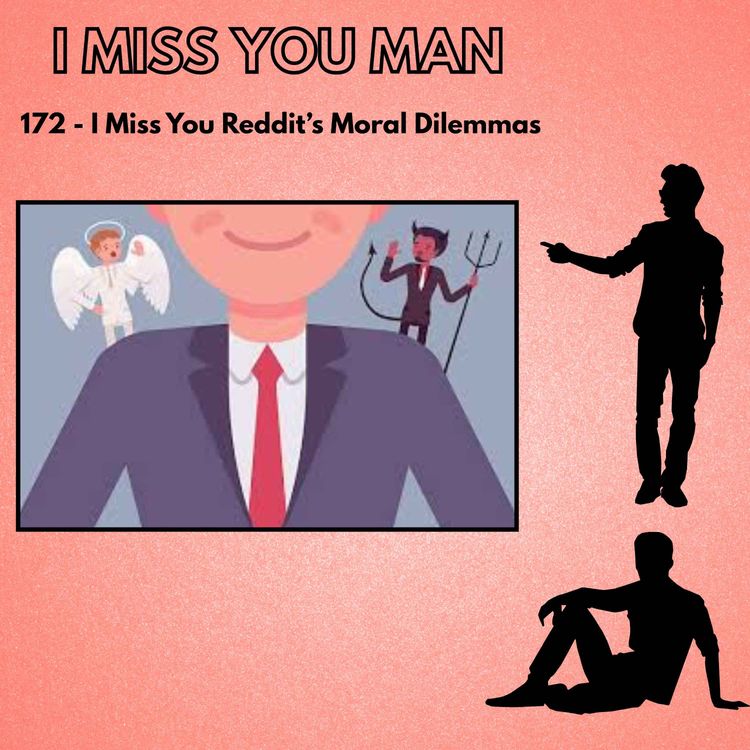 cover art for 172 - I Miss You Reddit’s Moral Dilemmas