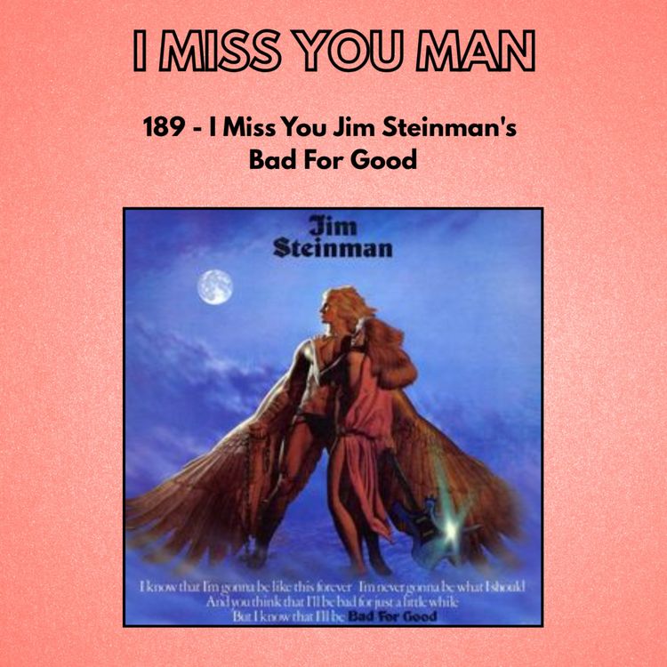 cover art for 189 - I Miss You Jim Steinman's Bad For Good