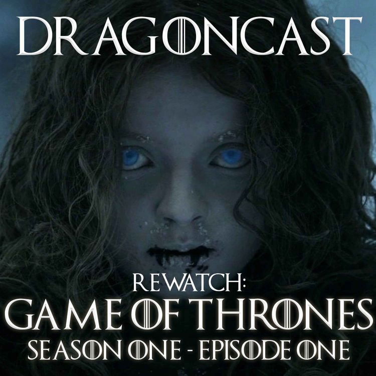 cover art for Game of Thrones Rewatch Episode: S1 E1 - Winter is Coming.