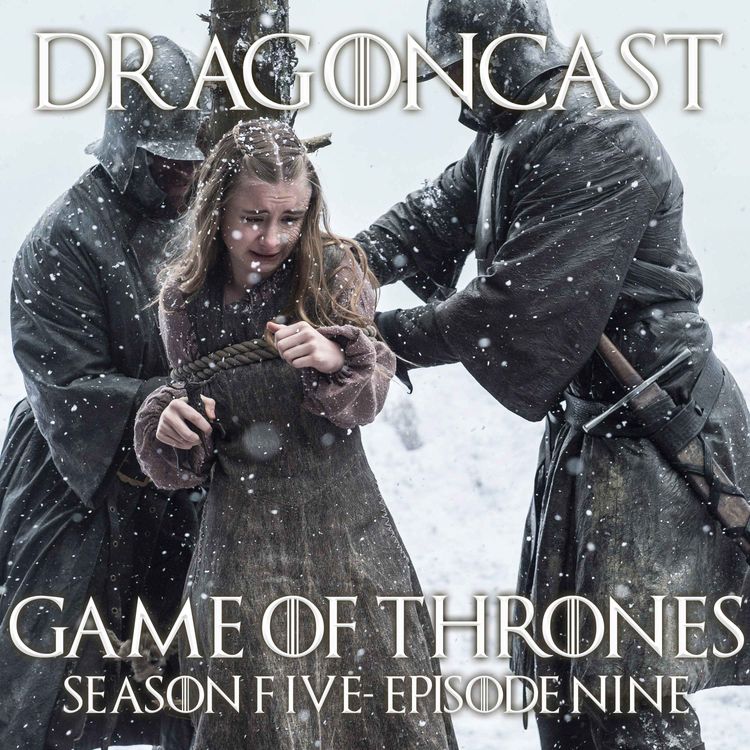 cover art for Game of Thrones Rewatch Episode: S5E9 - The Dance of the Dragons