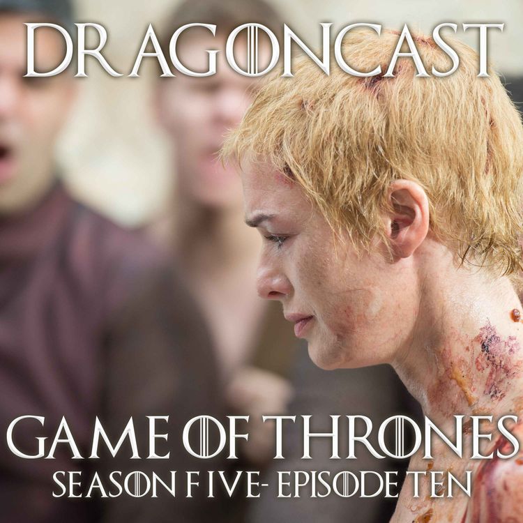 cover art for Game of Thrones Rewatch Episode: S5E10 - Mother's Mercy