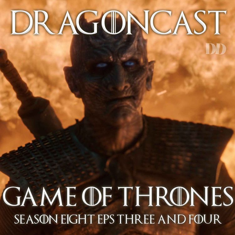 cover art for Game of Thrones Rewatch Episode: S8 E3&4