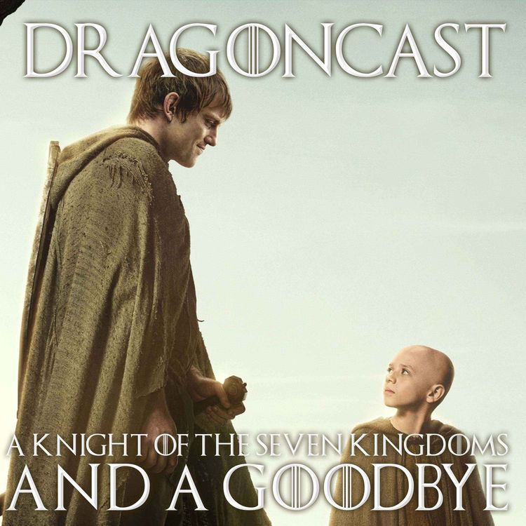 cover art for A Knight of the Seven Kingdoms, other amazing TV, some life updates... and  a tearful goodbye...