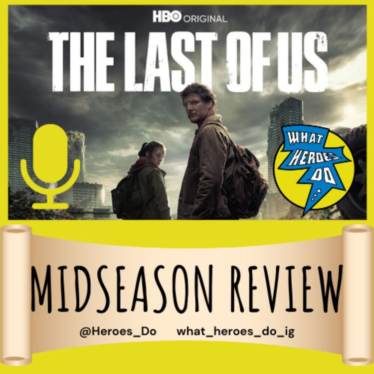 cover art for WHAT HEROES DO...THE LAST OF US Midseason Review