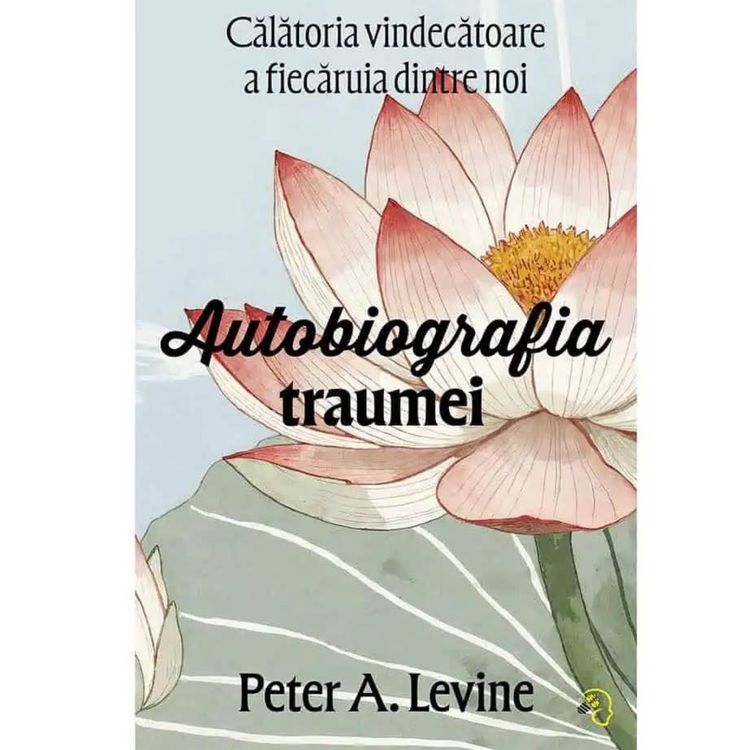 cover art for Autobiografia traumei - Peter A. Levine (rezumat)