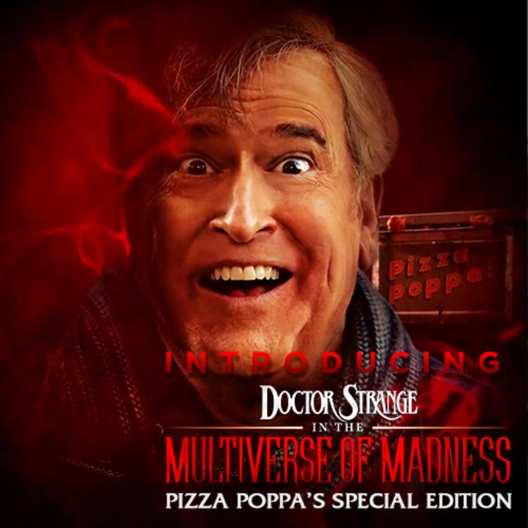 cover art for Introducing...Doctor Strange in the Multiverse of Madness - Pizza Poppa's Special Edition