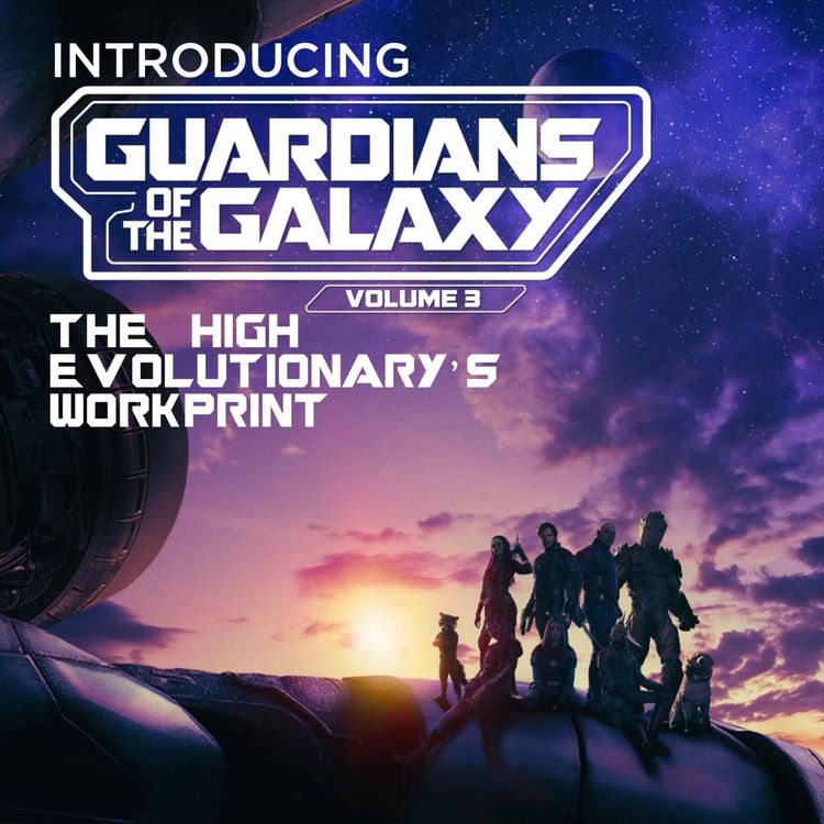 cover art for Introducing...Guardians of the Galaxy Vol. 3 - The High Evolutionary's Workprint