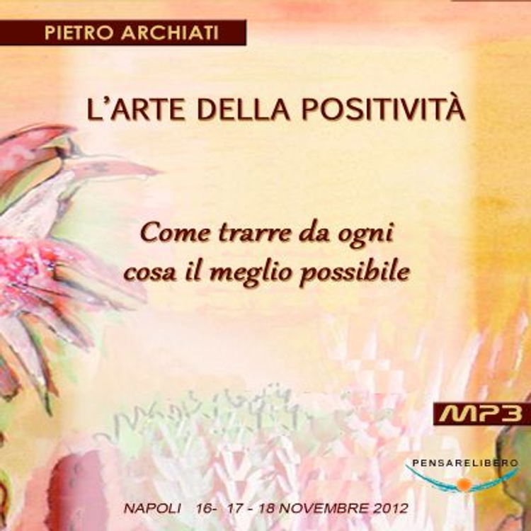 cover art for 07C - Quarta conferenza - LA POSITIVITA' l'arte più bella della vita