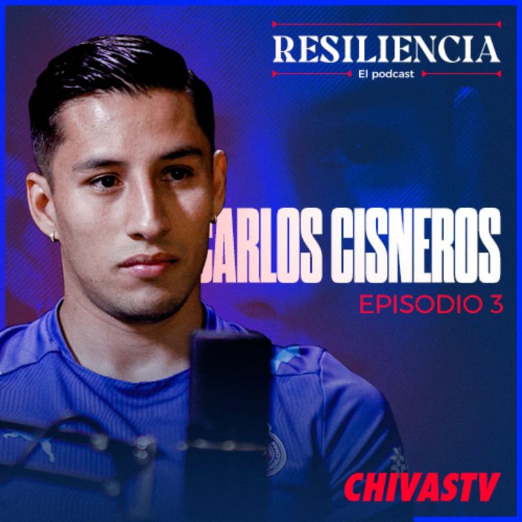 cover art for Carlos Cisneros | Episodio 3 | Chivas