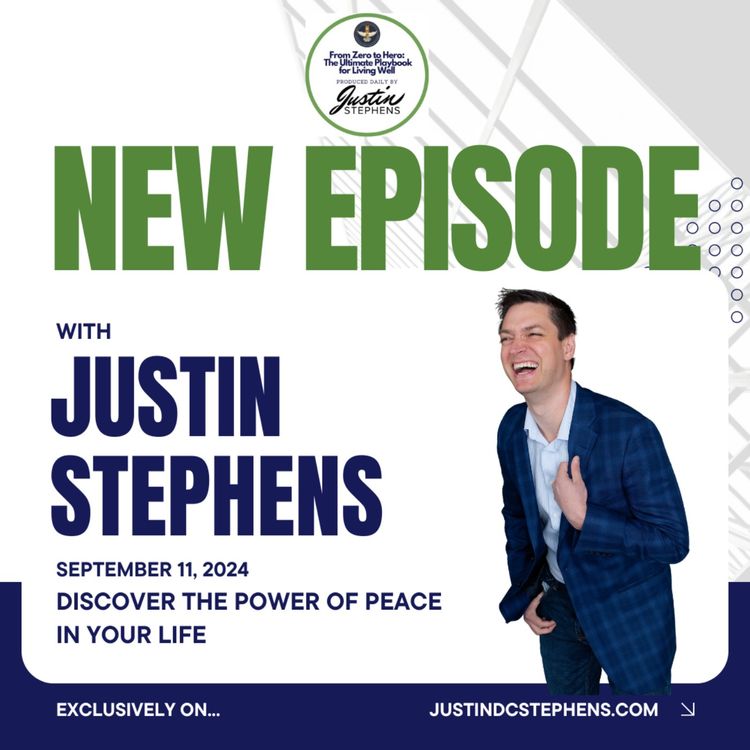 cover art for September 11, 2024 - Discover the Power of Peace in Your Life - Life with Justin Stephens