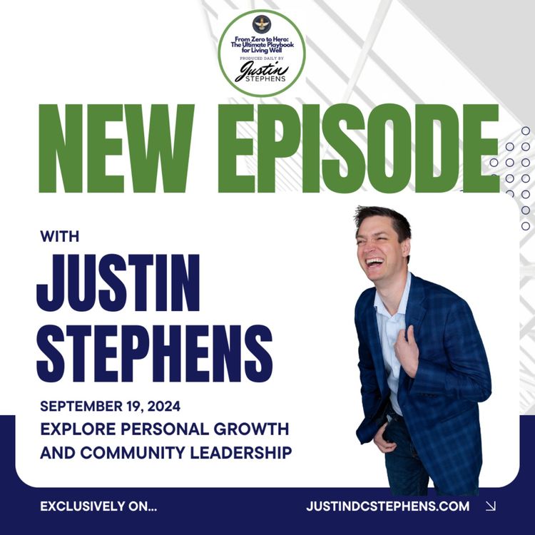 cover art for September 19, 2024 - Explore Personal Growth and Community Leadership - Life with Justin Stephens