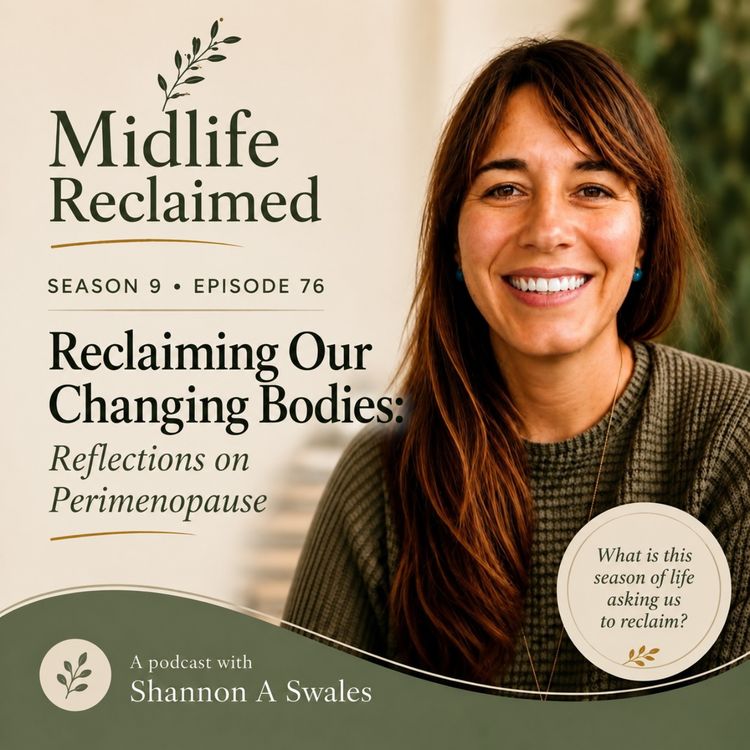 cover art for Reclaiming Our Changing Bodies with Clinical Psychologist, Shannon Swales