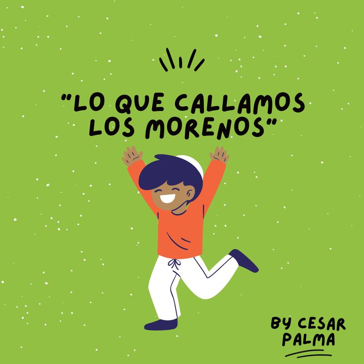 cover art for Episodio 2 "Lo que callamos los morenos"