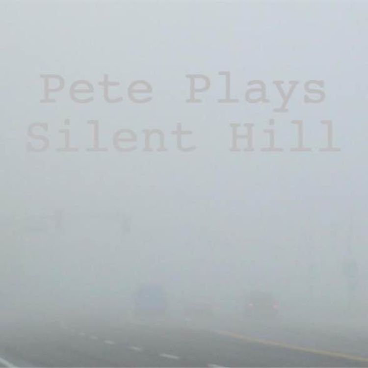 cover art for Pete Plays - Silent Hill #1