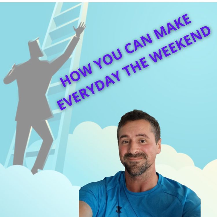 cover art for Make Every day The Weekend