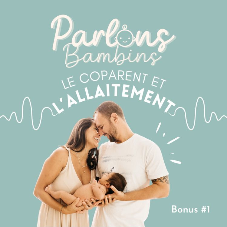 cover art for Épisode 16 - LE COPARENT ET L'ALLAITEMENT