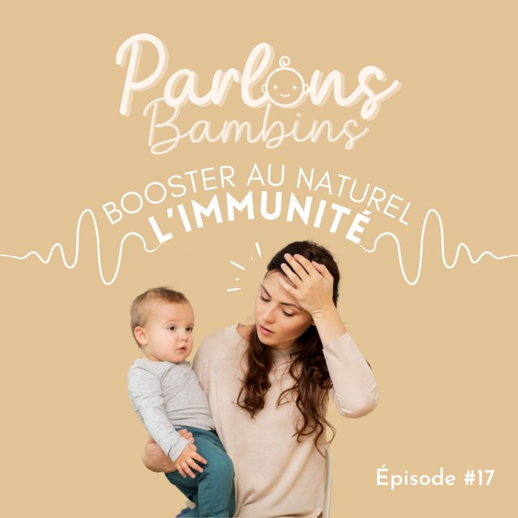 cover art for Épisode 17 - BOOSTER L'IMMUNITÉ AU NATUREL