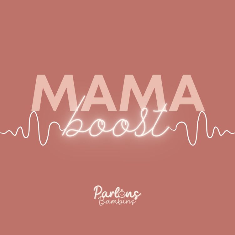 cover art for [Extrait] MAMA BOOST #5 - Les neurosciences et la petite enfance