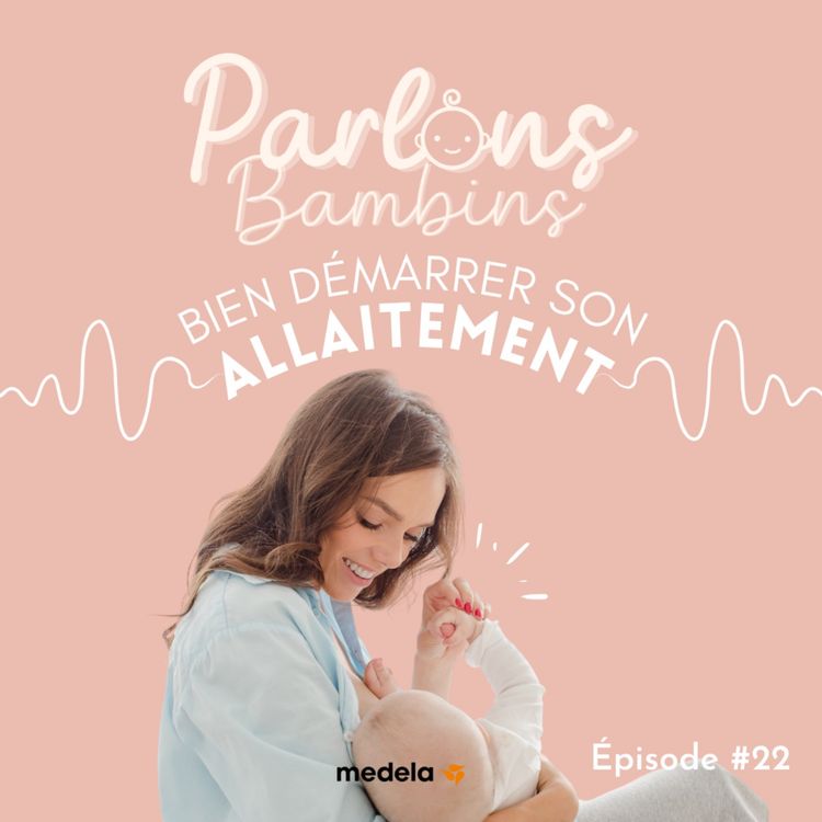 cover art for BIEN DÉMARRER SON ALLAITEMENT - Épisode 22