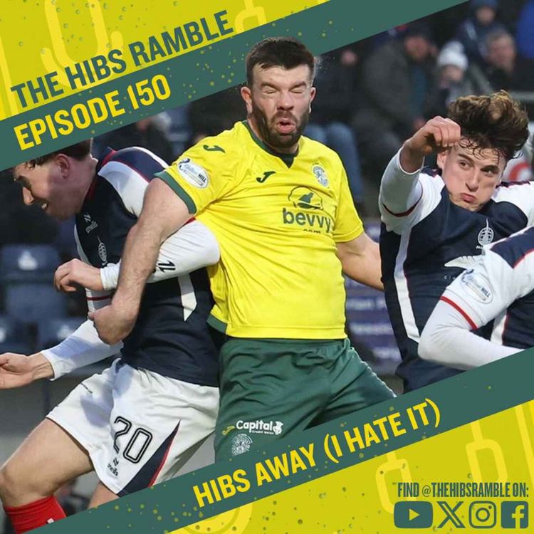cover art for Episode 150: Hibs Away (I Hate It)