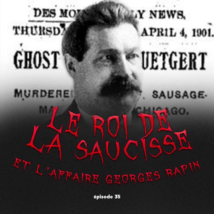 cover art for #35 - Le Roi de la Saucisse et l'affaire Georges Rapin