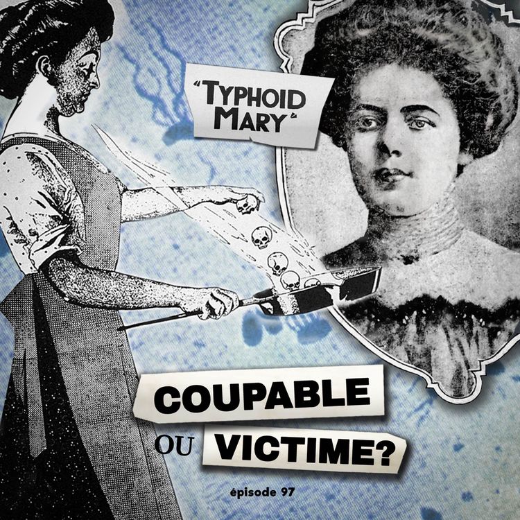 cover art for #97 - Condamnée à vie pour avoir cuisiné : L'histoire de Mary Mallon