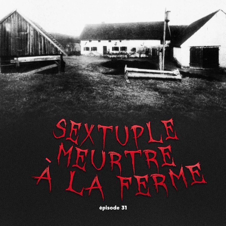 cover art for #31 - Sextuple Meurtre à la Ferme d'Hinterkaifeck