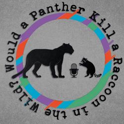 cover art for Would A Panther Kill A Raccoon In The Wild? 