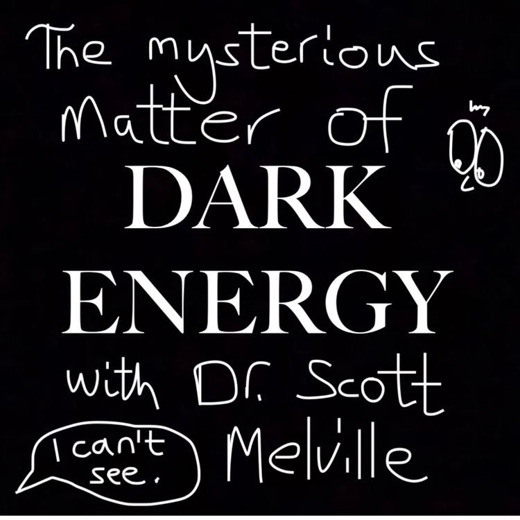 cover art for DARK ENERGY with Dr. Scott Melville 