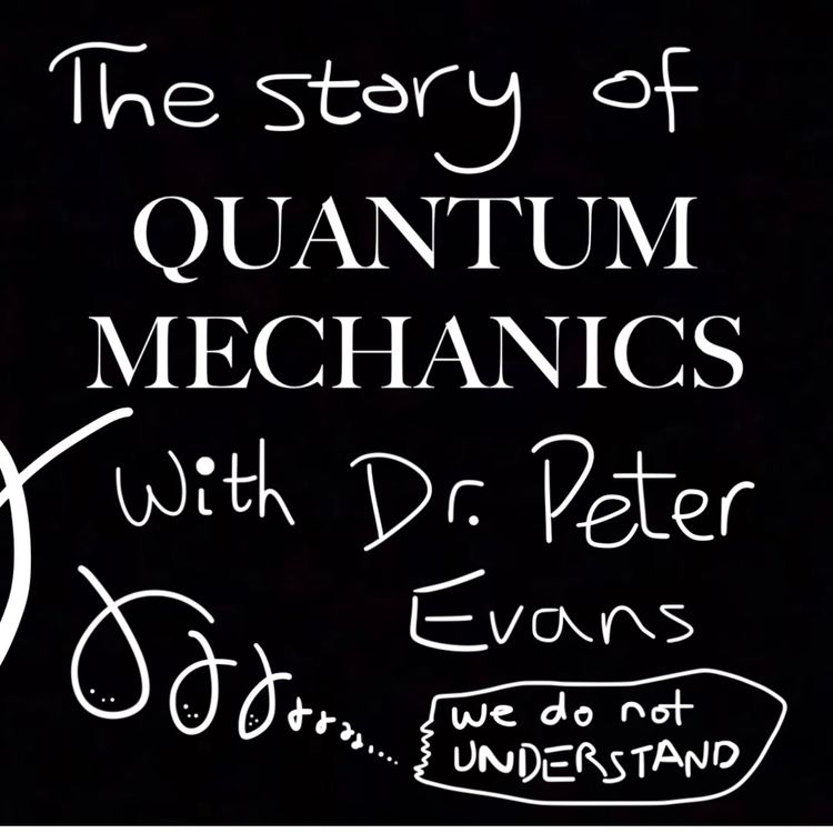 cover art for The Story of QUANTUM MECHANICS with Dr. Pete Evans