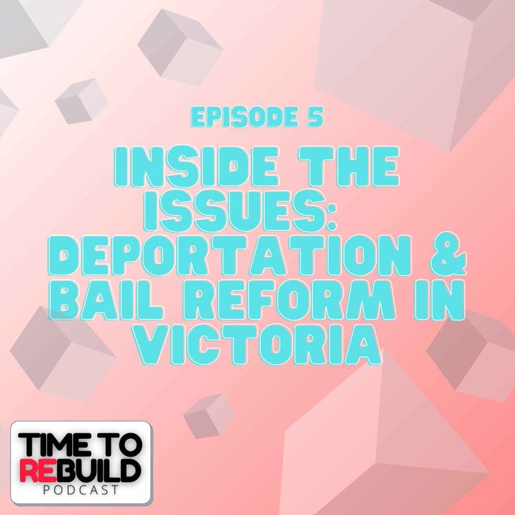cover art for 32. Inside the Issues: A Discussion on Deportation and Bail Reform in Victoria