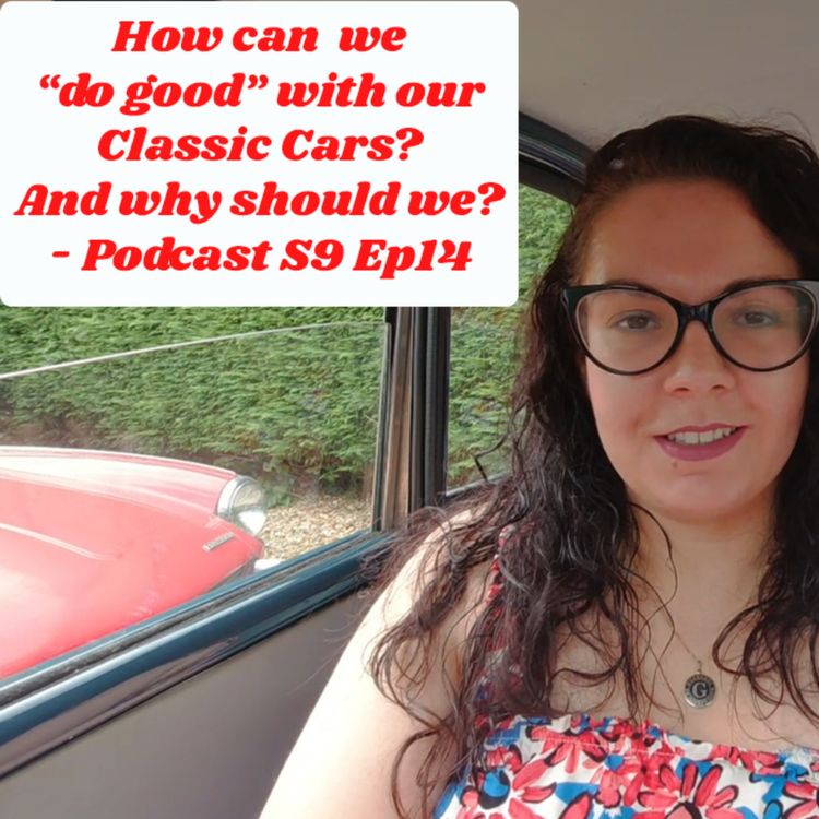 cover art for How can we “do good” with our Classic Cars? And why should we?