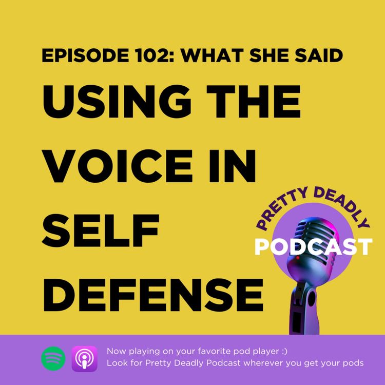 cover art for S7 Episode 102 - The Voice in Self Defense | Pretty Deadly Podcast