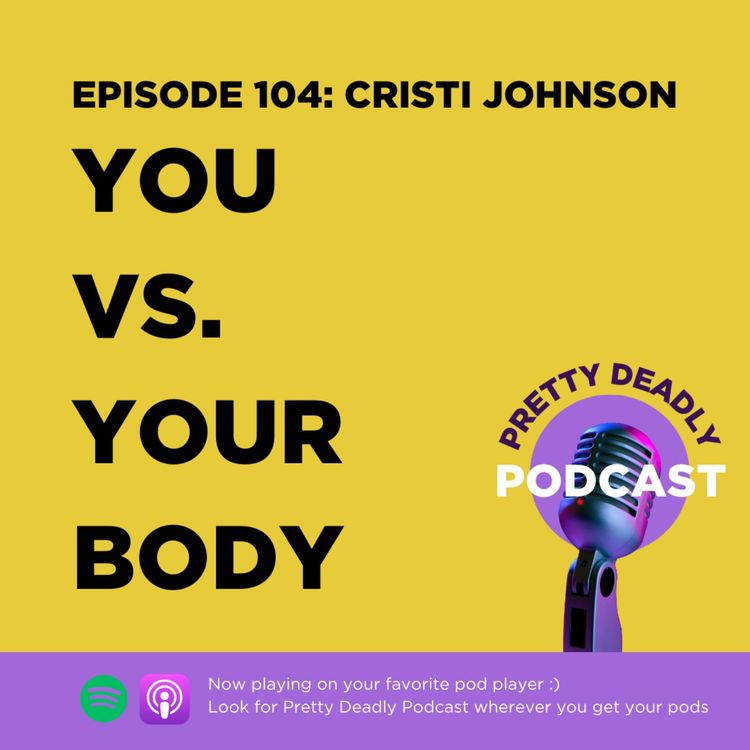 cover art for Fitness & Diet Culture: You vs. Your Body | Pretty Deadly Podcast