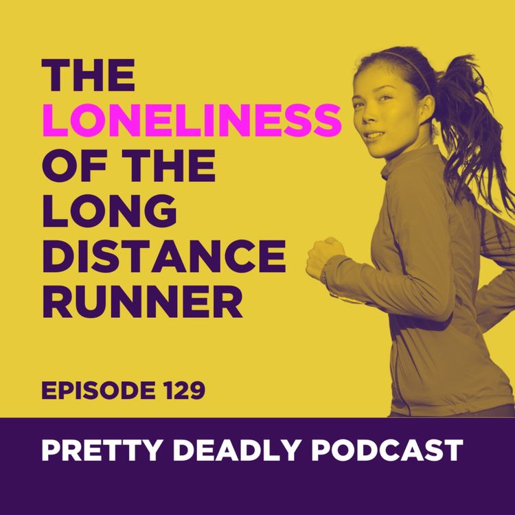 cover art for S8 Episode 129: The Loneliness of the Long Distance Runner