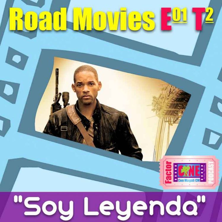 cover art for E: 01 Road Movies Las nuevas de la Industria "Soy Leyenda" T:2 Factor CINE