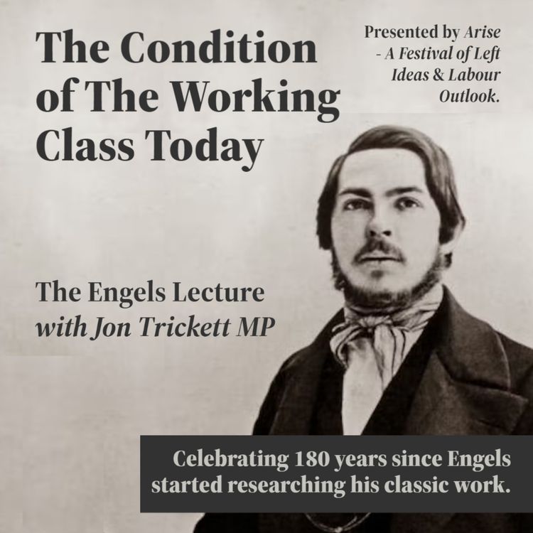 cover art for The Condition of the Working Class Today - Engels Lecture with Jon Trickett