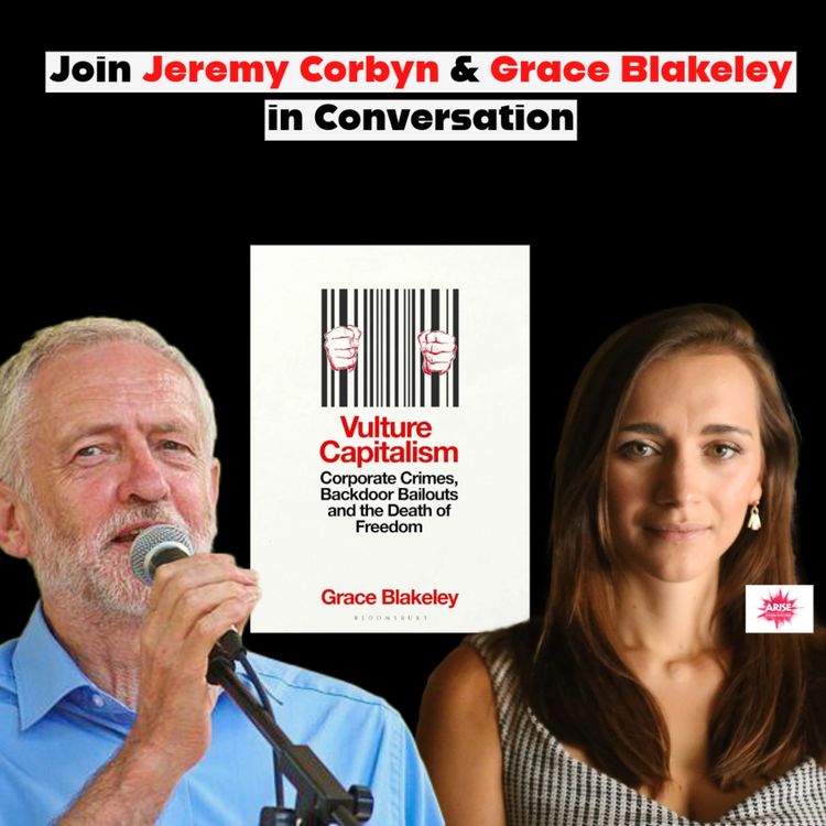 cover art for Vulture Capitalism - Grace Blakeley & Jeremy Corbyn In Conversation