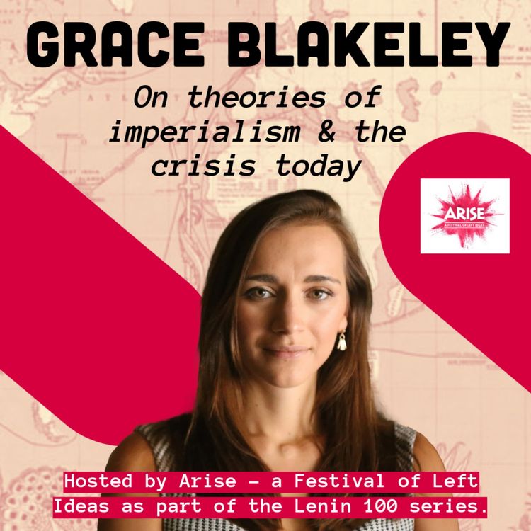 cover art for Grace Blakeley on Theories of Imperialism & the Crisis Today