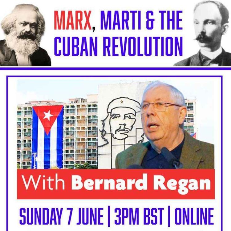 cover art for Marx, Marti & The Cuban Revolution - With Bernard Regan, Cuba Solidarity Campaign