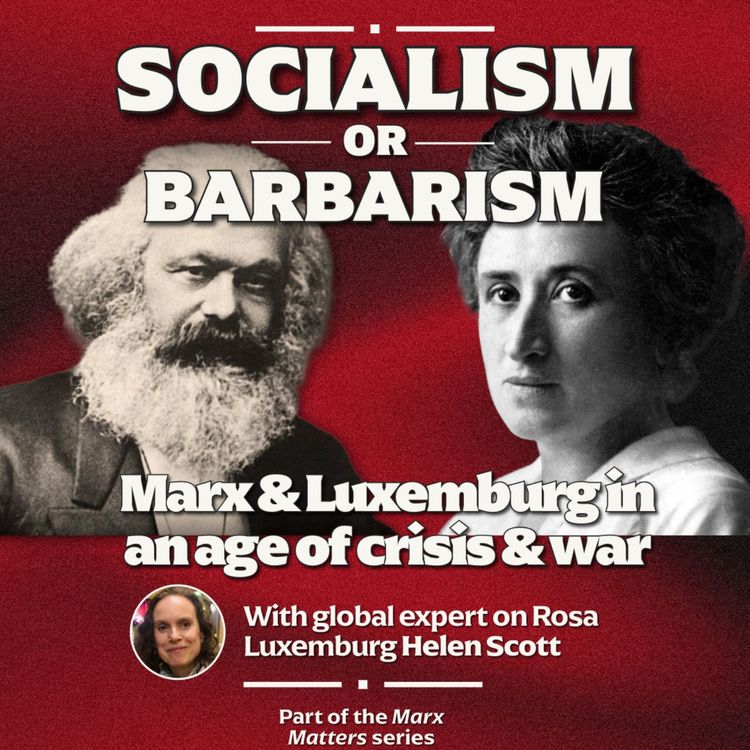 cover art for Socialism or Barbarism: Marx & Luxemburg in an age of crisis & war