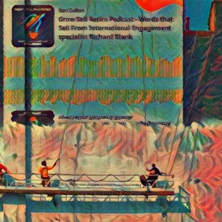 cover art for Words that Sell From an International Engagement Specialist. Grow Sell Retire Podcast.